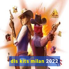 dls kits milan 2022